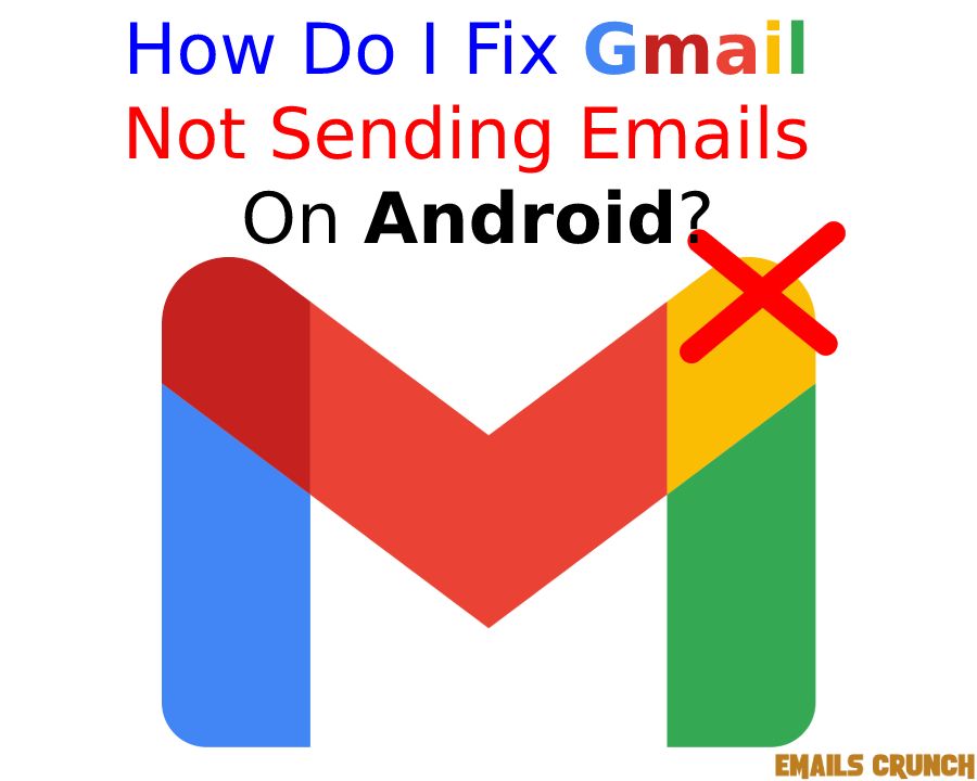 How Do I Fix Gmail Not Sending Emails On Android Emailscrunch 